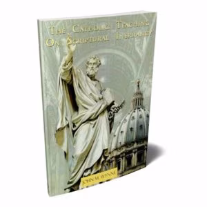 The Catholic Teaching On Scriptural Inerrancy