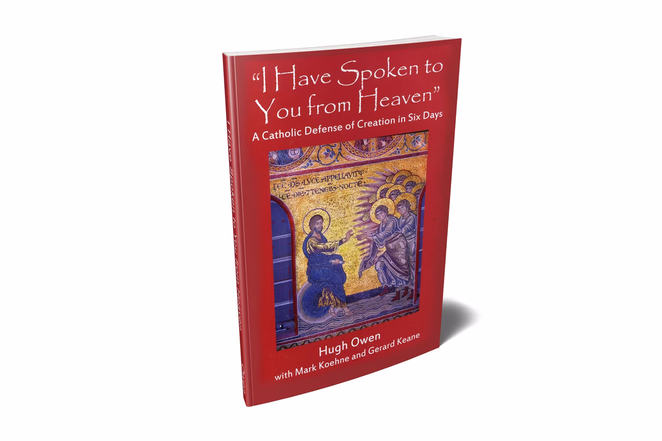 I Have Spoken to You from Heaven: A Catholic Defense of Creation in Six Days