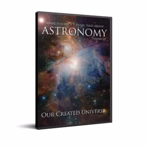 What You Aren't Being Told About Astronomy - Volume III - Our Created Universe (DVD)