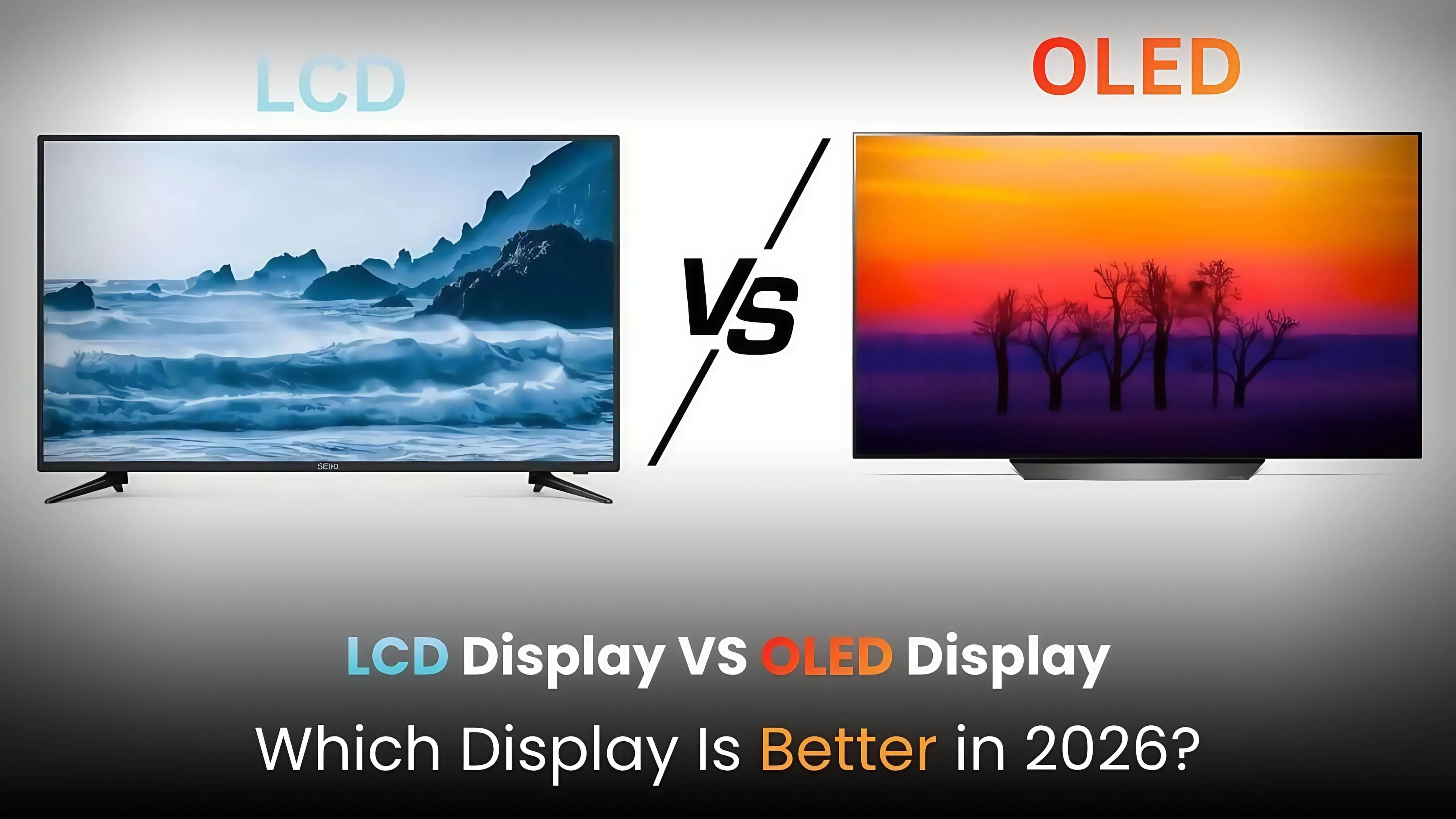LCD vs OLED: Which Display Is Better in 2026?