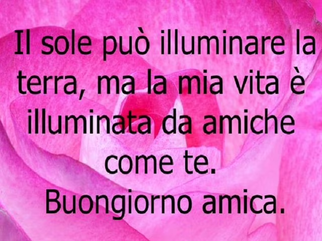 buongiorno amica mia ti voglio bene