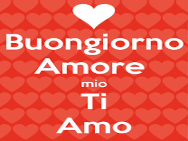 buongiorno amore ti amo 
