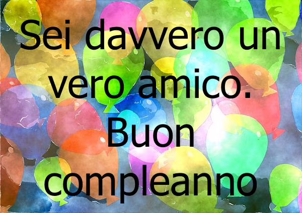 auguri di buon compleanno ad un amico