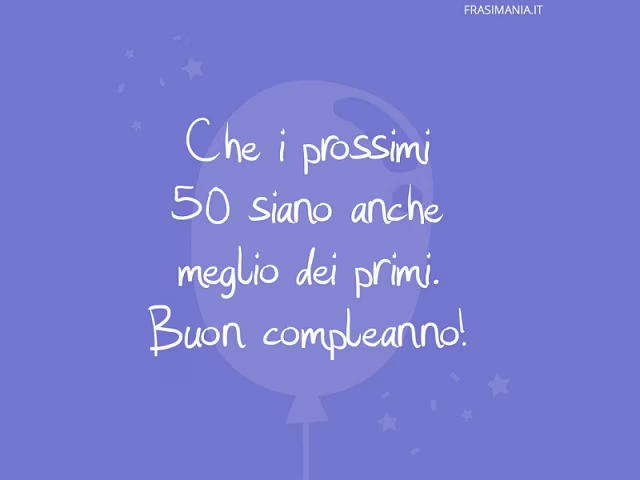 frasi per auguri 50 anni