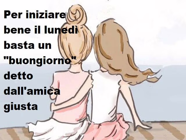 buon lunedì amica mia