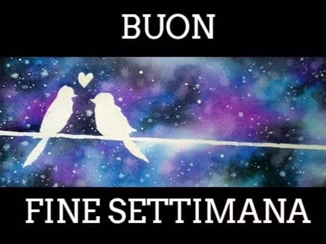 Buon week end amore 2