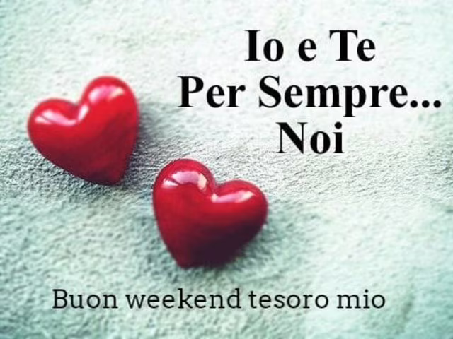 Buon week end amore
