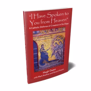 I Have Spoken to You from Heaven: A Catholic Defense of Creation in Six Days