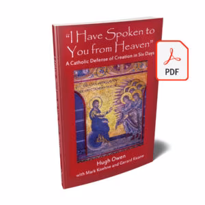 I Have Spoken to You from Heaven: A Catholic Defense of Creation in Six Days - E-Book (PDF)