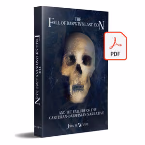 The Fall of Darwin's Last Icon and the Failure of the Cartesian-Darwinian Narrative - E-Book (PDF)