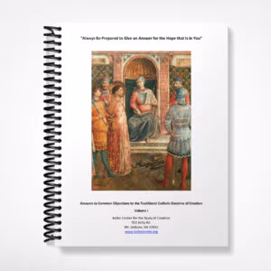 Always Be Prepared to Give an Answer for the Hope that is in You: Answers to Common Objections to the Traditional Catholic Doctrine of Creation - Volume I