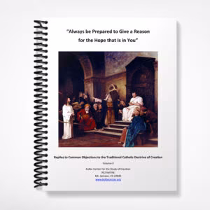 Always Be Prepared to Give an Answer for the Hope that is in You: Answers to Common Objections to the Traditional Catholic Doctrine of Creation - Volume II