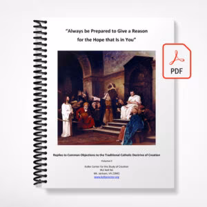 Always Be Prepared to Give an Answer for the Hope that is in You: Answers to Common Objections to the Traditional Catholic Doctrine of Creation - Volume II (PDF E-Book)