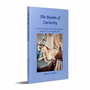 The Realm of Curiosity: A Novel about Truth, Worldviews, and God’s Loving Pursuit