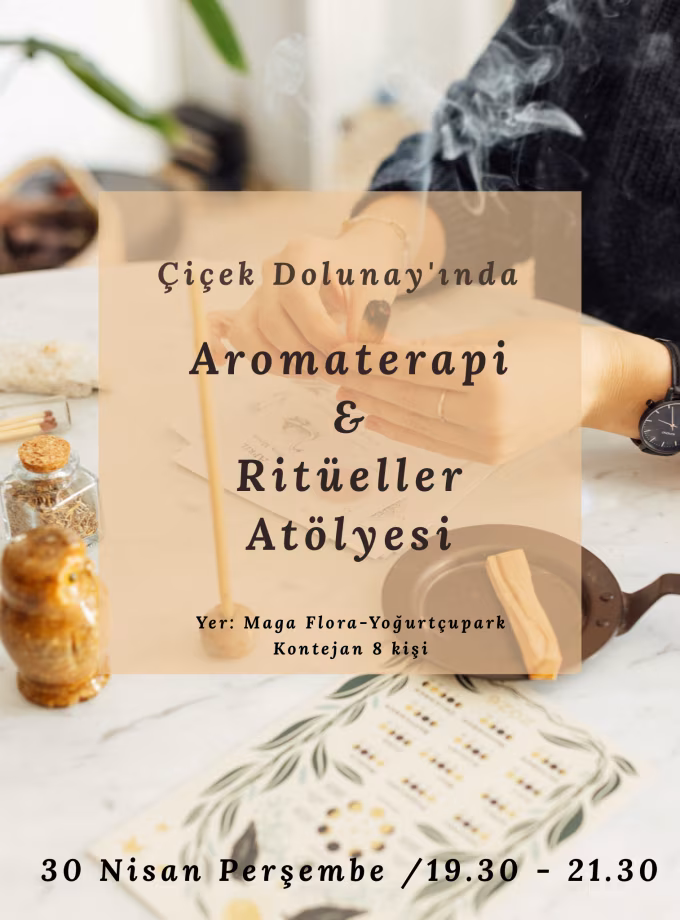 Aromaterapi ve Ritüeller Atölyesi - 30 Nisan Perşembe19.30-21.30
