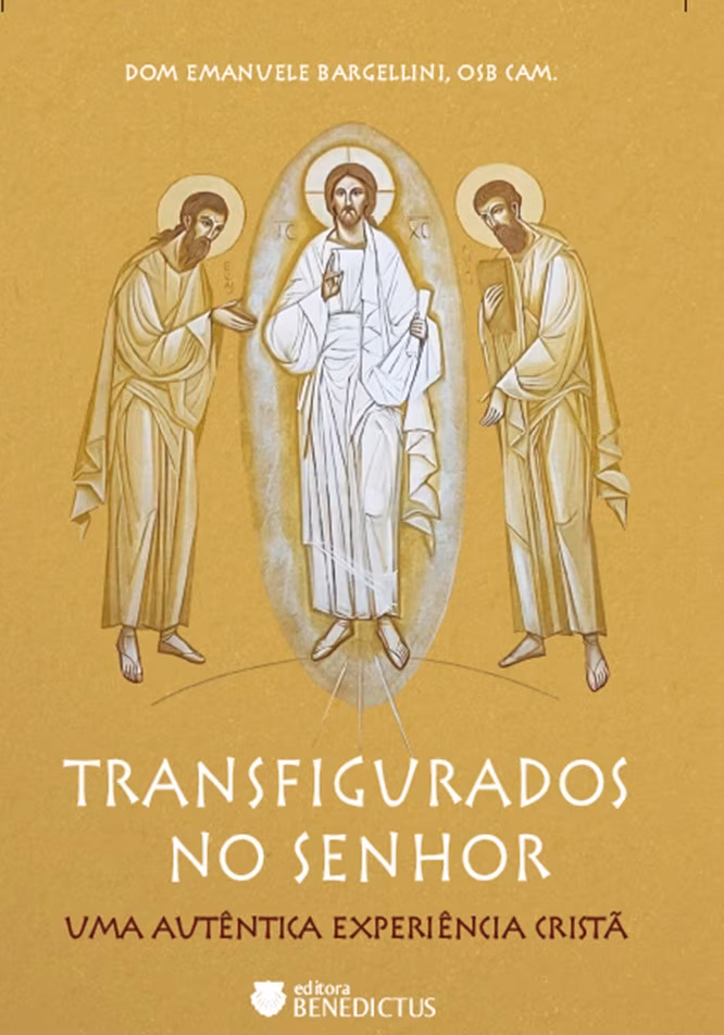 BARGELLINI, Emanuele. Transfigurados no Senhor. Organizadores: Ana Lydia Sawaya, Thamara C.A. Rissoni, Vanderlei de Lima. Rio de Janeiro: Editora Benedictus, 2024. - Jornal O São Paulo
