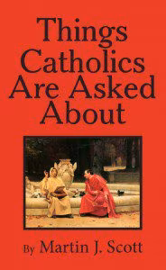 Things Catholics are Asked About