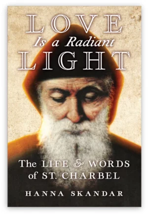 Love is a Radiant Light: The Life and Words of Saint Charbel