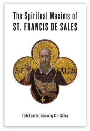 The Spiritual Maxims of St. Francis de Sales