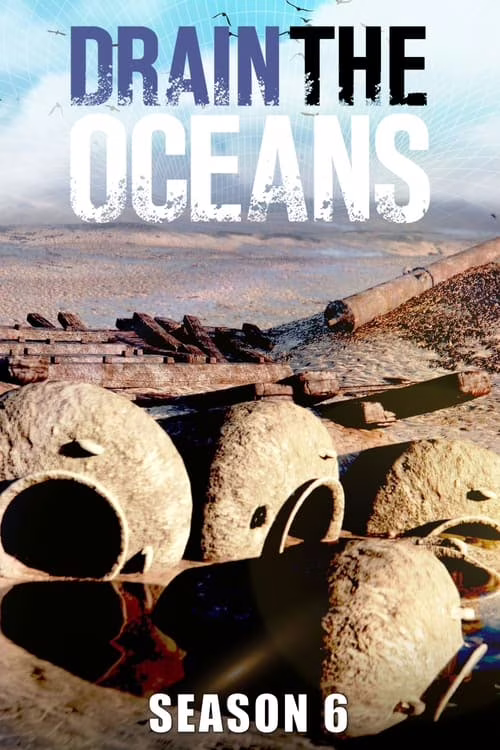 Drain the Oceans-Season 6