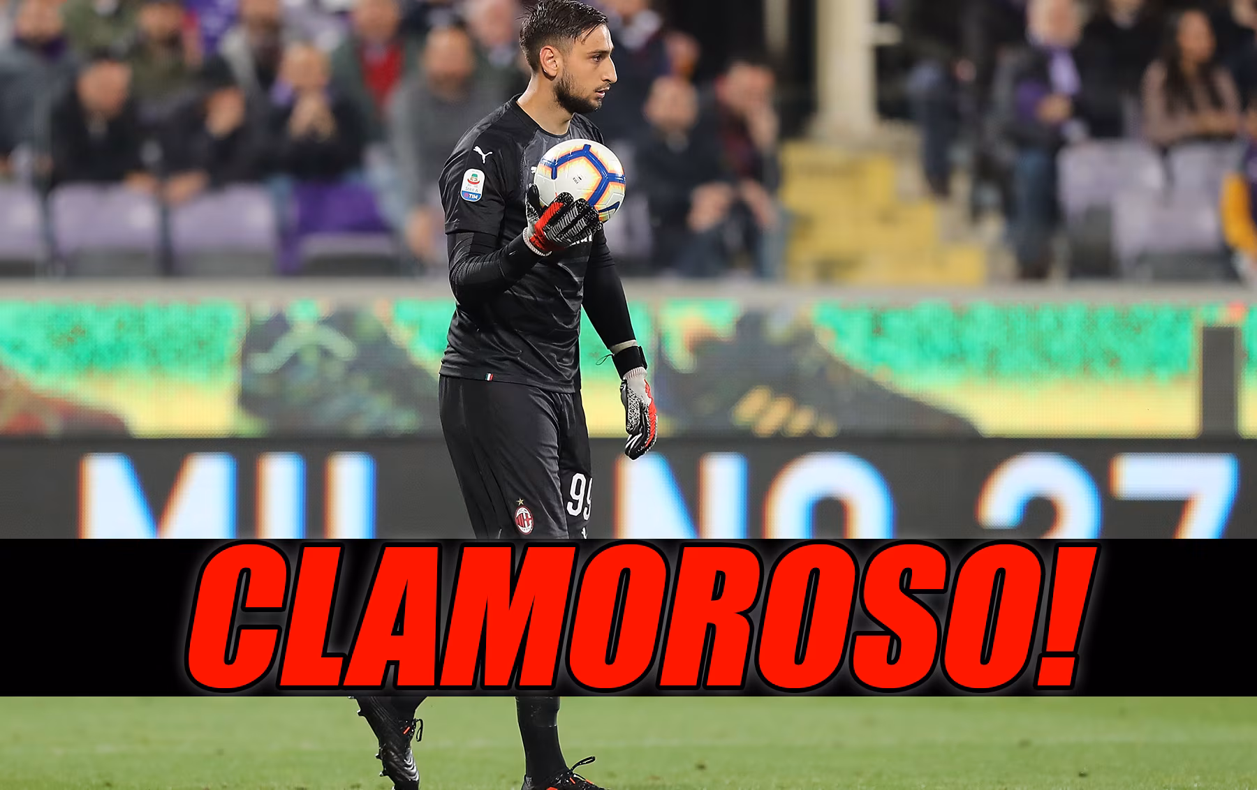 Calciomercato Milan, clamoroso Donnarumma: ecco cosa sta succedendo