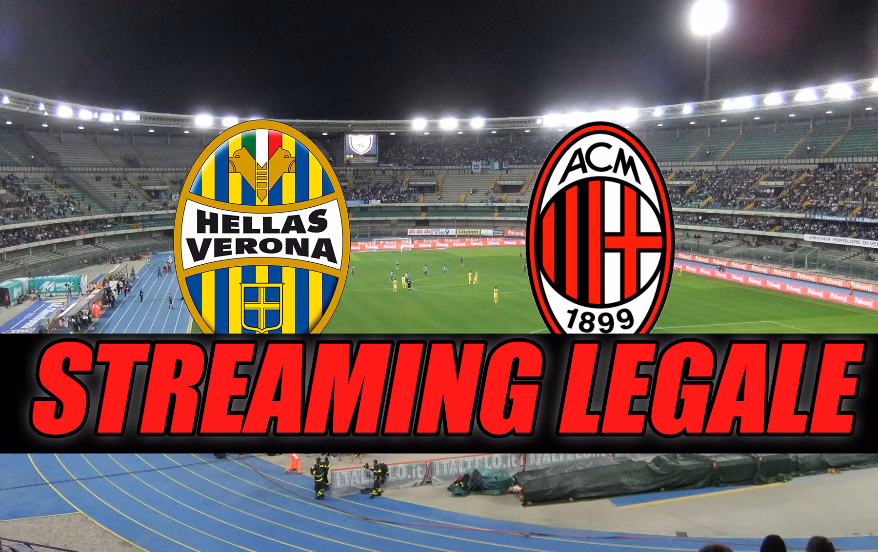 Streaming Verona-Milan, ecco come vederla gratis (e legale)