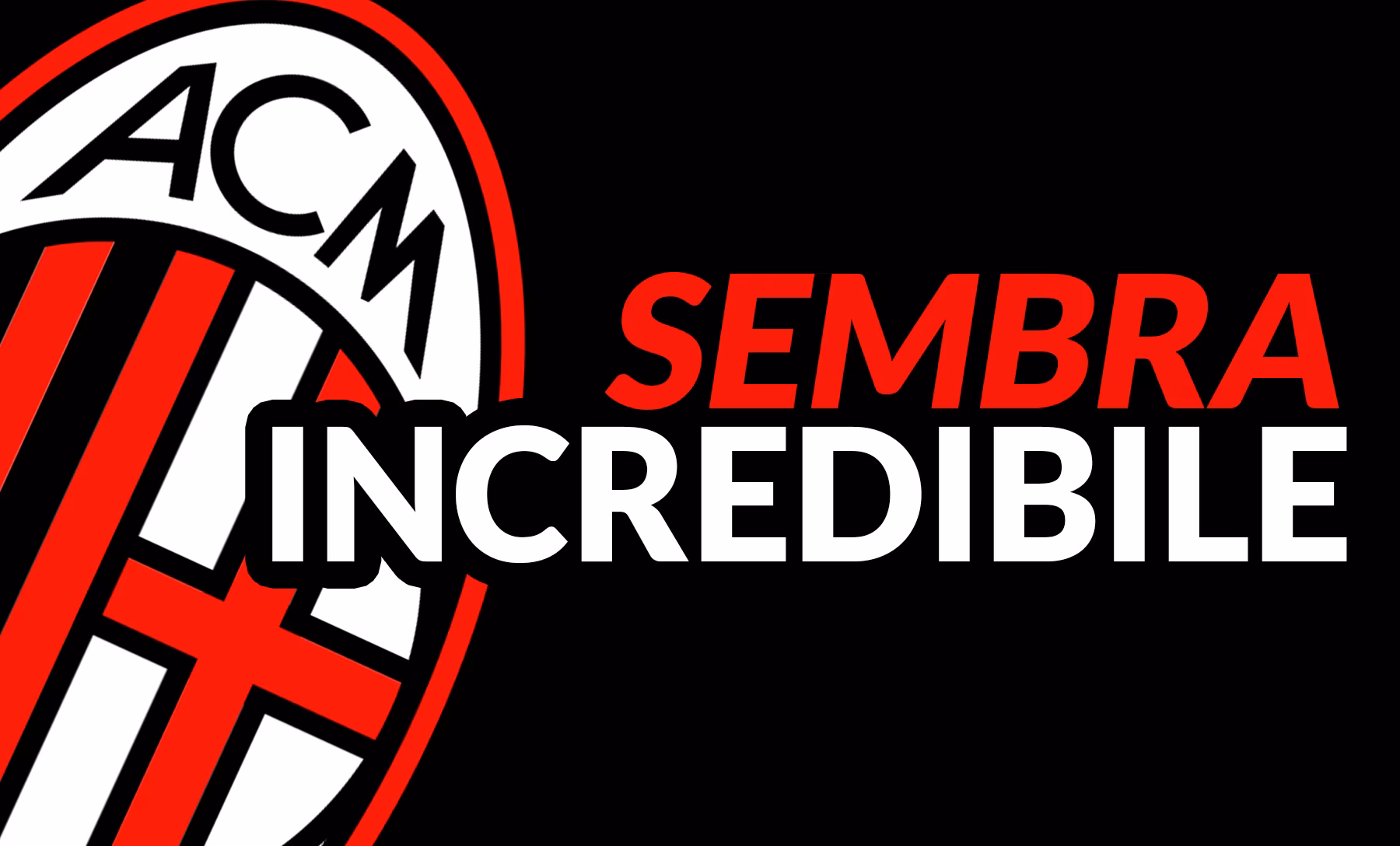 Calciomercato Milan - Sembra incredibile, in arrivo un clamoroso ribaltone