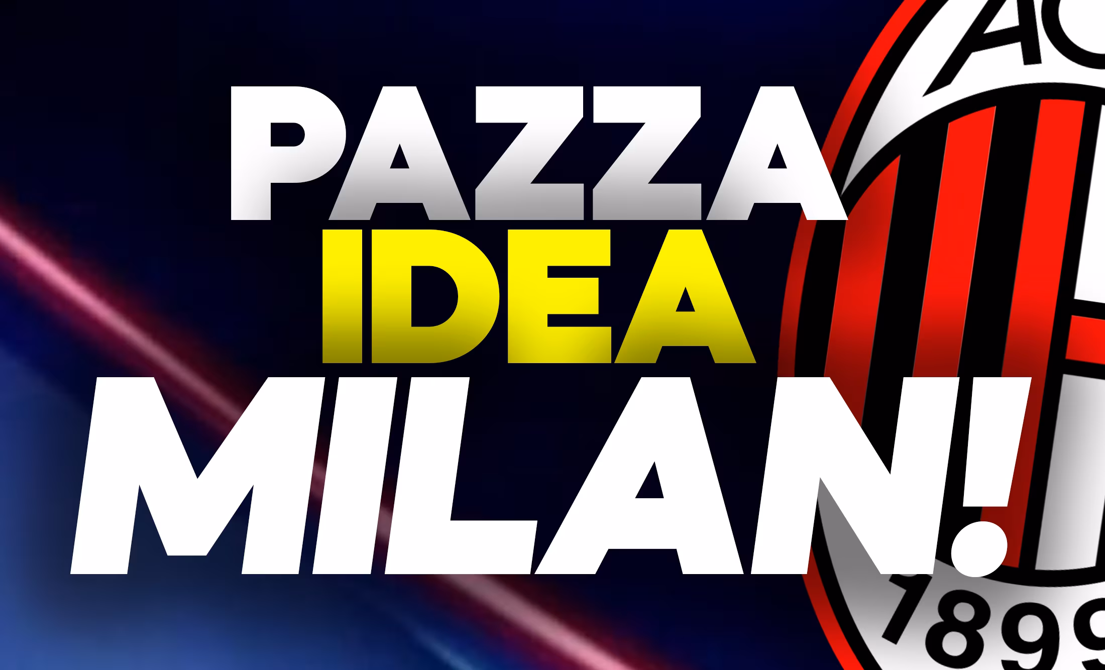 Calciomercato Milan, pazza idea per i rossoneri