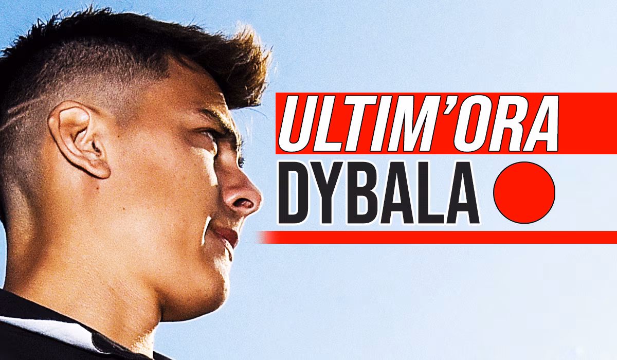 News Mercato Juve: ecco le ultime notizie su Dybala.