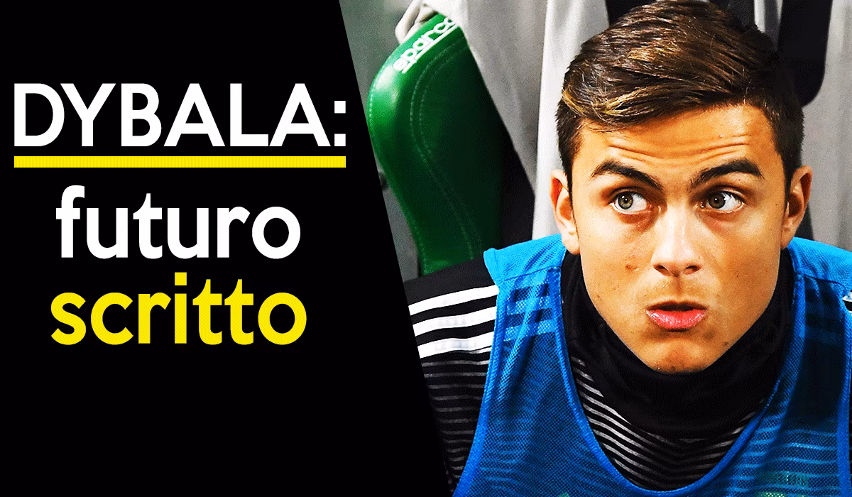 News mercato Juve: futuro Dybala, la decisione.