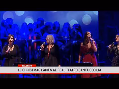 Palermo. Per le feste le Christmas Ladies al Real teatro Santa Cecilia.