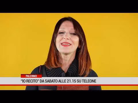 PALERMO. “Io recito” il nuovo talent da sabato 19 marzo alle 21