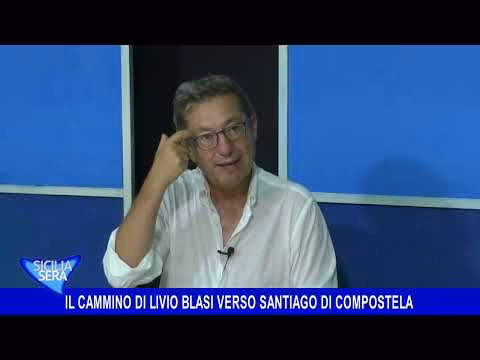 SICILIA SERA A CURA DI FILIPPO CUCINA - LIVIO BLASI PARLA DEL SUO CAMMINO A SANTIAGO DI COMPOSTELA