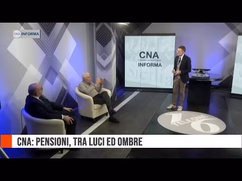 05 - CNA: PENSIONI, TRA LUCI ED OMBRE | CNA INFORMA - 20 APRILE 2023