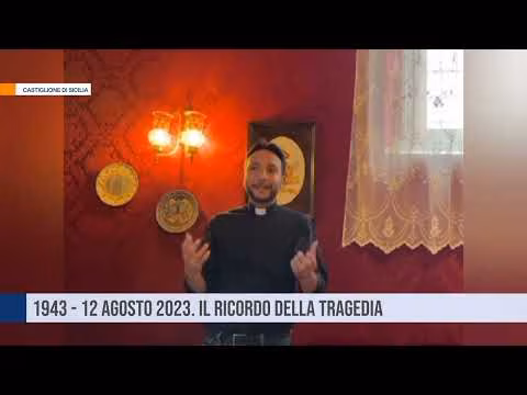 Castiglione di Sicilia. 1943 - 12 agosto - 2023, il ricordo della tragedia.