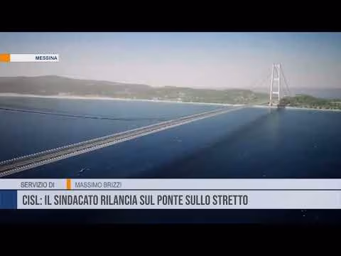 Cisl: il sindacato rilancia sul ponte sullo stretto