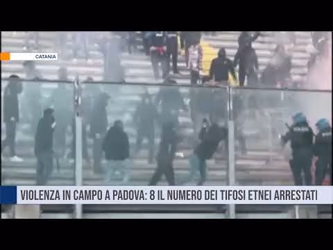 Violenza in campo a Padova: 8 il numero dei tifosi etnei arrestati