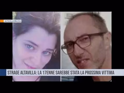 Strage Altavilla: la 17enne sarebbe stata la prossima vittima