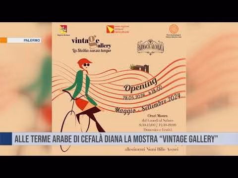 Alle Terme Arabe di Cefalà Diana la mostra "Vintage, la Sicilia senza tempo"