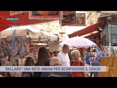 LUCI SULLA CITTA' | BALLARO': UNA RETE UMANA PER SCONFIGGERE IL CRACK