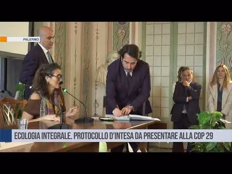 Palermo - Ecologia integrale: Firmato protocollo d’intesa da presentare alla Cop 29