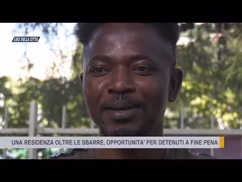 LUCI SULLA CITTA' | UNA RESIDENZA OLTRE LE SBARRE, OPPORTUNITA' PER I DETENUTI A FINE PENA